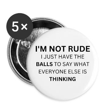 I'm Not Rude I Just Have The Balls To Say - Buttons large 2.2'' (5-pack) - white