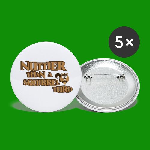 Nuttier Than A Squirrel Turd - Buttons large 2.2'' (5-pack)