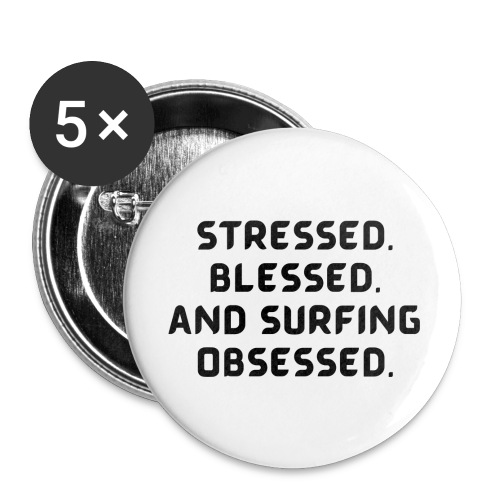Stressed, blessed, and surfing obsessed! - Buttons large 2.2'' (5-pack)