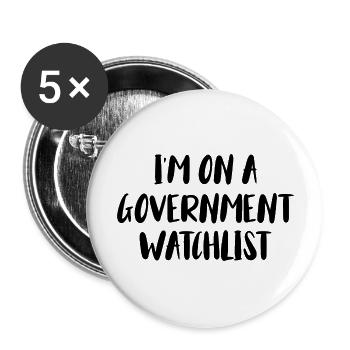 I m On A Government Watchlist - Buttons large 2.2'' (5-pack) - white