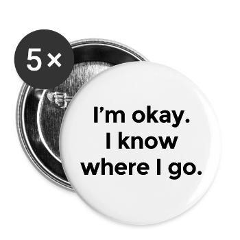 I am okay I know where I go - Buttons large 2.2'' (5-pack) - white