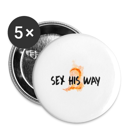 SEX HIS WAY 2 - Buttons large 2.2'' (5-pack)