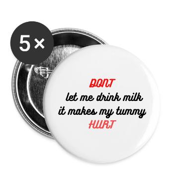 Drinking Milk Makes my Tummy HURT - Buttons large 2.2'' (5-pack) - white