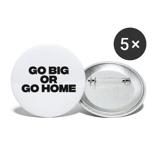 go big or go home - Buttons large 2.2'' (5-pack)