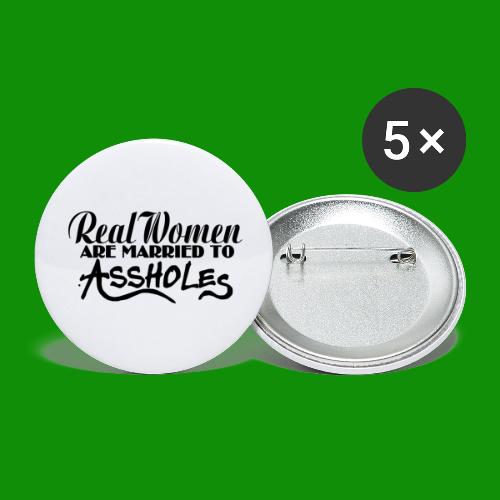 Real Women Marry A$$holes - Buttons large 2.2'' (5-pack)