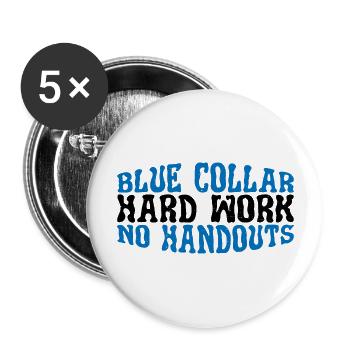 Blue Collar Hard Work No Handouts 3 - Buttons large 2.2'' (5-pack) - white