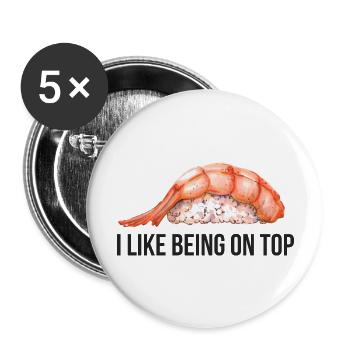 I Like Being On Top (Sushi) - Buttons large 2.2'' (5-pack) - white
