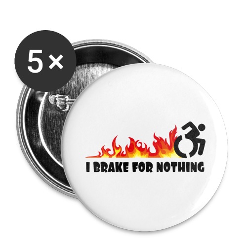 I brake for nothing with my wheelchair * - Buttons large 2.2'' (5-pack)