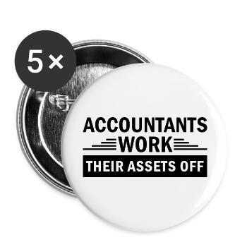 Accountants Work Their Assets Off jobs Dedication - Buttons large 2.2'' (5-pack) - white