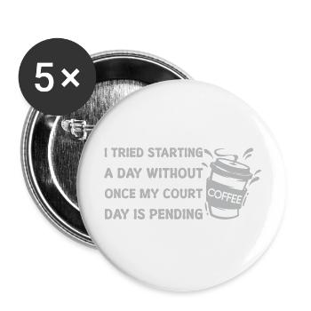 I TRIED STARTING A DAY WITHOUT COFFEE ONCE - Buttons large 2.2'' (5-pack) - white