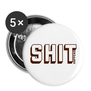 Shit happens motto quote - Buttons large 2.2'' (5-pack) - white
