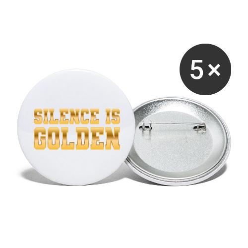 Silence is Golden - Buttons large 2.2'' (5-pack)