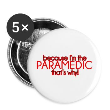 Because I'm The Paramedic That's Why 4 - Buttons large 2.2'' (5-pack) - white