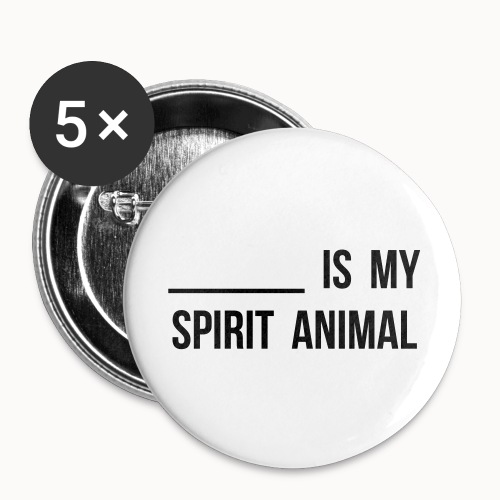 Blank is my Spirit Animal - Buttons large 2.2'' (5-pack)