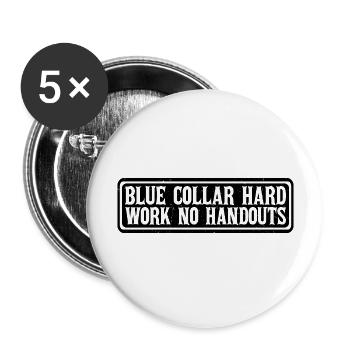 Blue Collar Hard Work No Handouts 4 - Buttons large 2.2'' (5-pack) - white