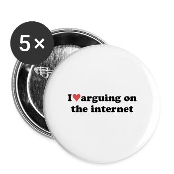 I love arguing on the internet - Buttons large 2.2'' (5-pack) - white