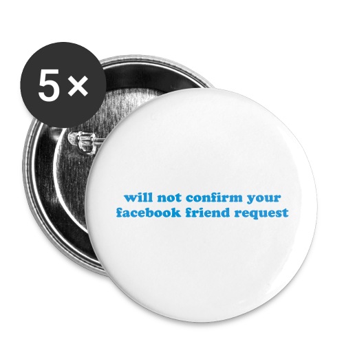 WILL NOT CONFIRM YOUR FACEBOOK REQUEST - Buttons large 2.2'' (5-pack)