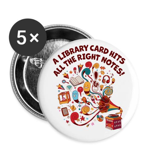 A Library Card Hits All the Right Notes - Buttons large 2.2'' (5-pack)