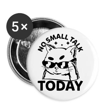 Funny Cat Memes - No Small Talk Today - Funny Cat - Buttons large 2.2'' (5-pack) - white