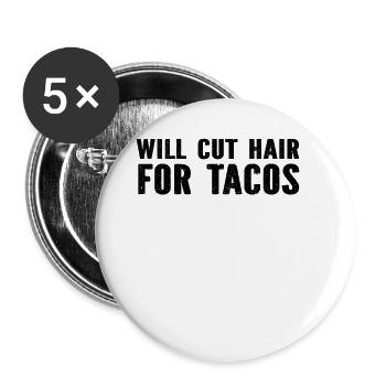 Will Cut Hair For Tacos - Funny Barber - Buttons large 2.2'' (5-pack) - white