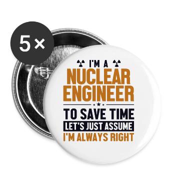 Nuclear Engineer Let's Assume I'm Right Nuclear - Buttons large 2.2'' (5-pack) - white