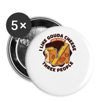 I Like Gouda And Maybe 3 People Maker Queso Gouda - Buttons large 2.2'' (5-pack) - white