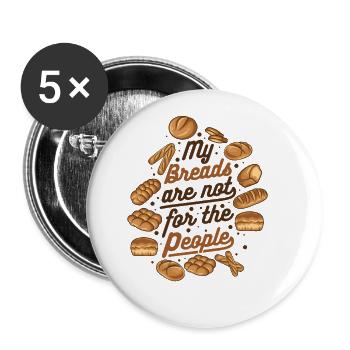 My Breads Are Not For The People Bread Maker - Buttons large 2.2'' (5-pack) - white