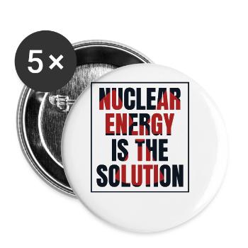 Nuclear Energy Is The Solution Uranium Nuclear - Buttons large 2.2'' (5-pack) - white