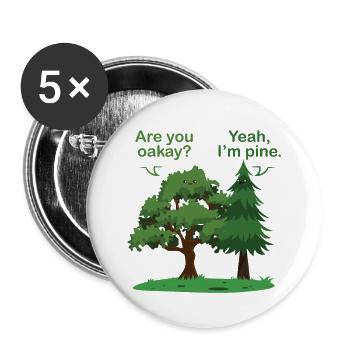 Oak Pine Tree Funny Pun Okay Fine Oakay Pine Trees - Buttons large 2.2'' (5-pack) - white