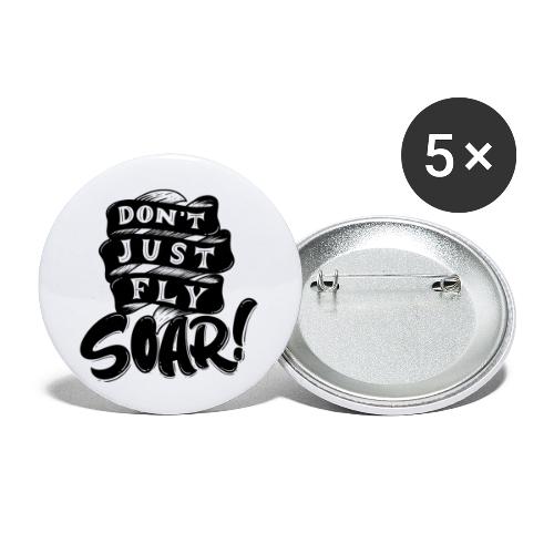 Don't Just Fly Soar - Buttons large 2.2'' (5-pack)