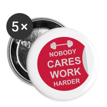 nobody cares work harder - Buttons large 2.2'' (5-pack) - white