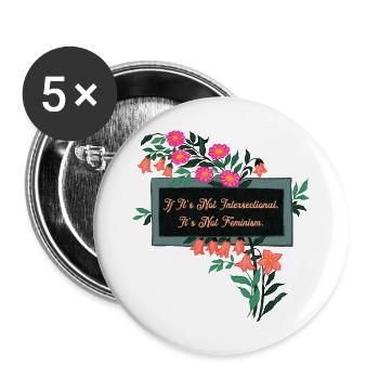 If It s Not Intersectional It s Not Feminism - Buttons large 2.2'' (5-pack) - white