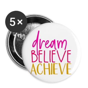 Dream Believe Achieve - Buttons large 2.2'' (5-pack) - white