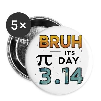 Bruh It's Pi Day – Fanny Math Genius Design - Buttons large 2.2'' (5-pack) - white