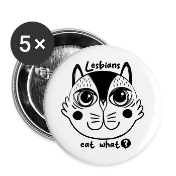 Lesbians Eat What? Bold Funny LGBTQ+ Shirt - Buttons large 2.2'' (5-pack) - white