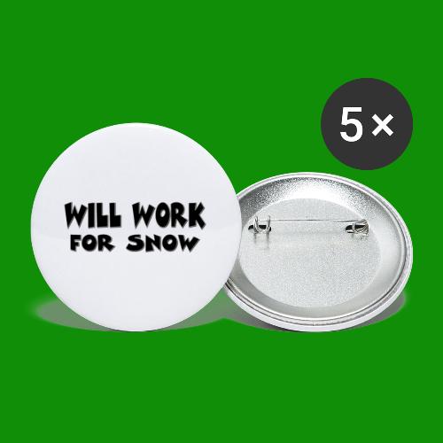 Will Work For Snow - Buttons large 2.2'' (5-pack)