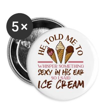 Ice Cream Girl Cone He Told Me To - Buttons large 2.2'' (5-pack) - white