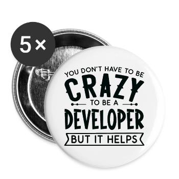 You Don't Have To Be A Crazy Developer - Buttons large 2.2'' (5-pack) - white