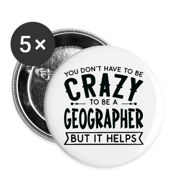 You Don't Have To Be A Crazy Geographer - Buttons large 2.2'' (5-pack) - white