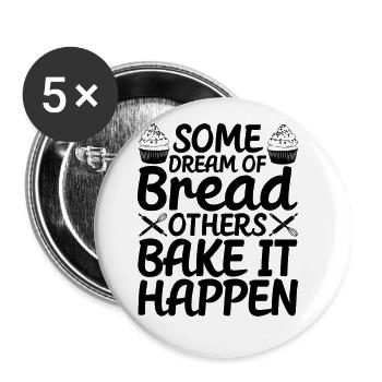 Bread Baking Baker Bake It Happen - Buttons large 2.2'' (5-pack) - white