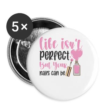 Life Isn't Perfect Manicurist Nail Tech - Buttons large 2.2'' (5-pack) - white