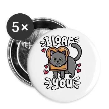 I Loaf You Bread Kitten Lover Cute Cat - Buttons large 2.2'' (5-pack) - white