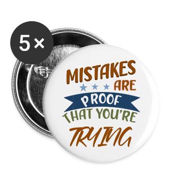 Mistakes Are Proof That You're Trying - Buttons large 2.2'' (5-pack) - white