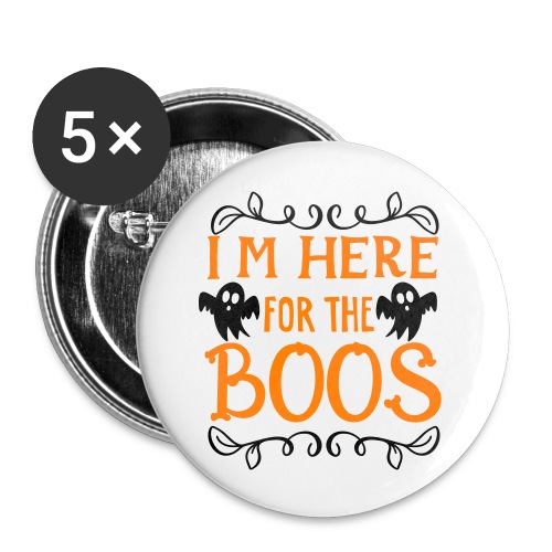 I'm Here for the Boos - Buttons large 2.2'' (5-pack)