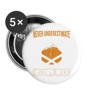 Never Underestimate A Man Who Cuts Own Wood - Buttons large 2.2'' (5-pack) - white