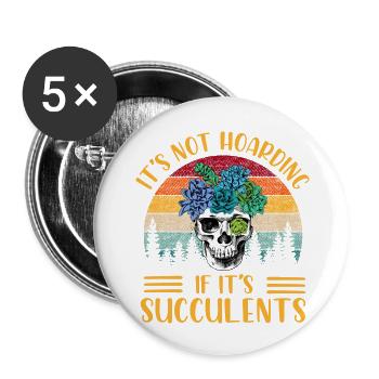 It s Not Hoarding If It s Succulent Gardening - Buttons large 2.2'' (5-pack) - white