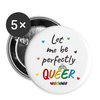 Let Me Be Perfectly Queer - Buttons large 2.2'' (5-pack) - white