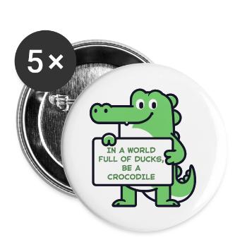 Be A Crocodile In World Full Of Ducks Funny Animal - Buttons large 2.2'' (5-pack) - white