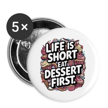 Life is Short Eat Dessert Whimsical Sweet Treats - Buttons large 2.2'' (5-pack) - white