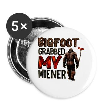 Bigfoot Grabbed My Wiener - Buttons large 2.2'' (5-pack) - white